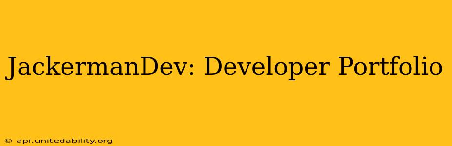 JackermanDev: Developer Portfolio