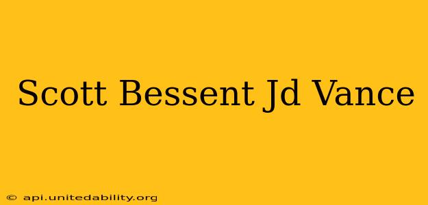 Scott Bessent Jd Vance